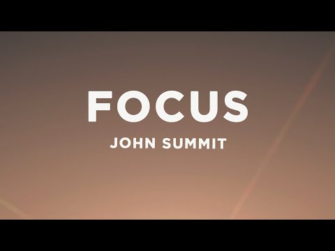 John Summit - Focus (Lyrics) ft. CLOVES