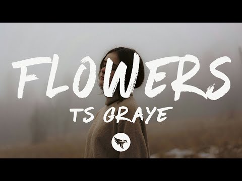 TS Graye - Flowers (Lyrics)