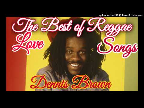 BEST OF REGGAE LOVE SONGS -DENNIS BROWN. Reggae Lovers Rock