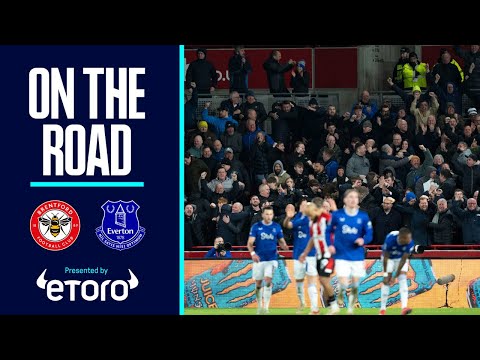 EVERTON'S UNBEATEN PREMIER LEAGUE RUN GOES ON✊ | On The Road: Brentford v Everton