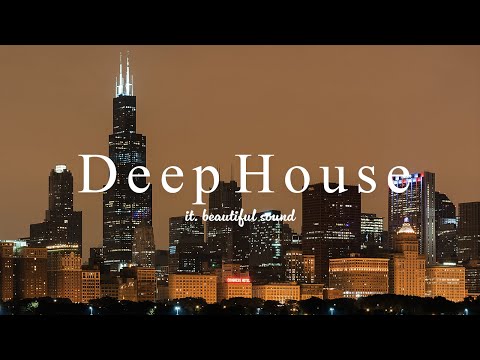 [ Music playlist ] Chill Deep House Mix | Relaxing/Vocal House/Nu Disco/Chillout/Chicago