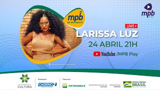 Larissa Luz ao vivo no MPB em Movimento | LIVE