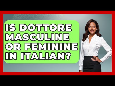 Is Dottore Masculine Or Feminine In Italian? - Gender Equality Network