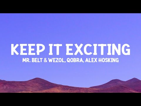 Mr. Belt & Wezol, Qobra, @AlexHosking - Keep It Exciting (Lyrics)