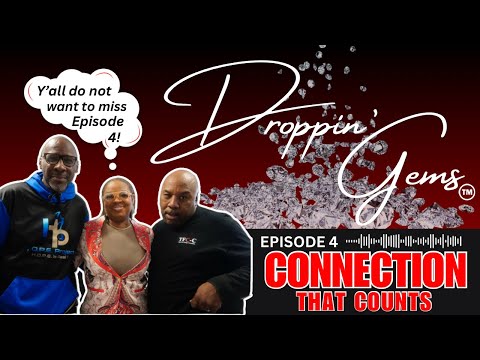 Droppin’ Gems 💎; Episode 4: Connections that Count