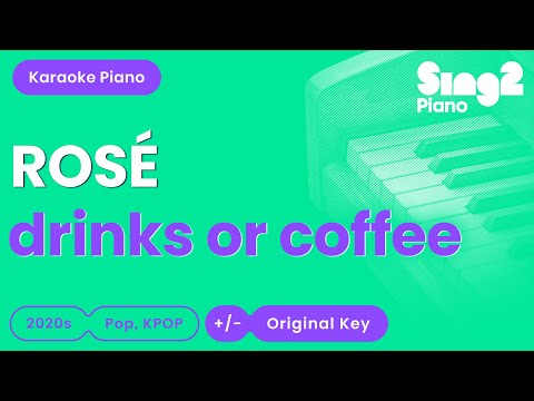 ROSÉ - drinks or coffee (Piano Karaoke)