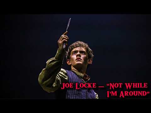 Joe Locke — “Not While I’m Around” from Sweeney Todd (Remastered)