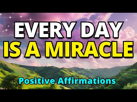 Every Day Is a Miracle | Positive Gratitude Affirmations | Powerful Morning Affirmations for Wealth