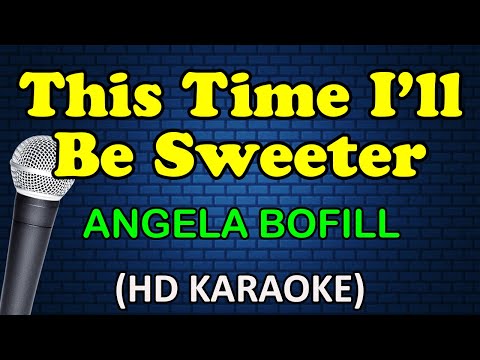 THIS TIME I'LL BE SWEETER - Angela Bofill (HD Karaoke)