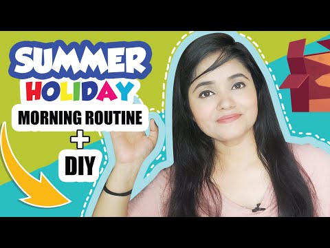 Morning Routine For SUMMER HOLIDAYS | DIY for holiday homework | My SUMMER Holiday Routine