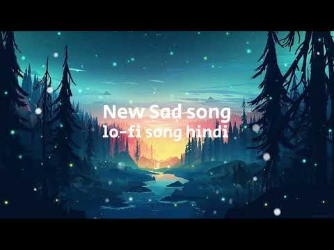 New sad song lo-fi song hindi new love song romantic songs 🩵