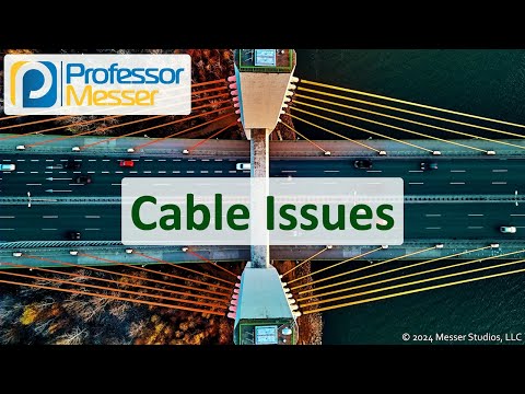 Cable Issues - CompTIA Network+ N10-009 - 5.2