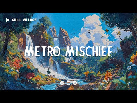 Metro Mischief  - Chill Village