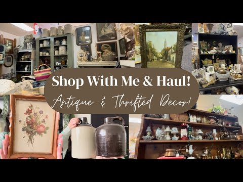 Shop With Me & Haul! Antique & Thrifted Home Decor Finds!