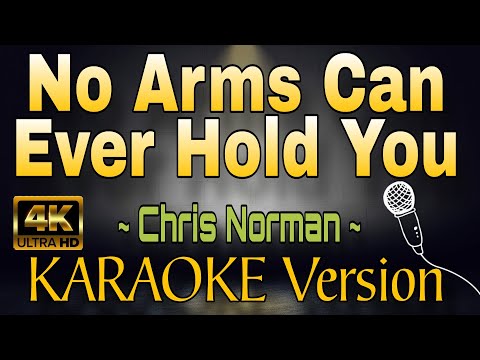 NO ARMS CAN EVER HOLD YOU - Chris Norman (HD KARAOKE Version)