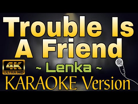 TROUBLE IS A FRIEND by Lenka (HD KARAOKE Version)