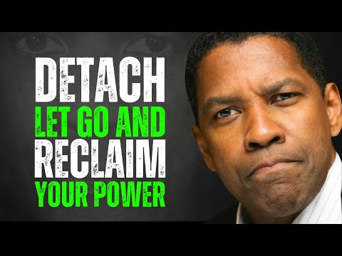 Detach, Let Go, and Reclaim Your Power | Denzel Washington Motivation