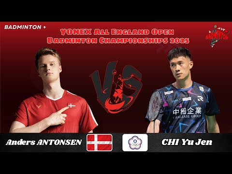 CHI Yu Jen (TPE) vs Anders ANTONSEN (DEN) | R32 | All England Badminton 2025