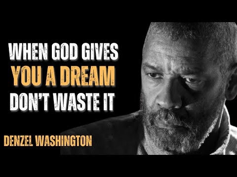 When God Gives You a Dream, Don’t Waste It ! | Best Speech By Denzel Washington