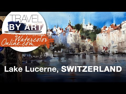 #254 Travel By Art, Ep. 110: Lake Lucerne, Switzerland (Watercolor Cityscape Demo)