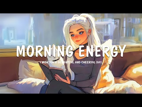 Morning Energy ☀️ Chill Pop/Acoustic songs to make you feel good – Morning music for positive energy