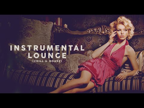 INSTRUMENTAL LOUNGE  (Chill & House)