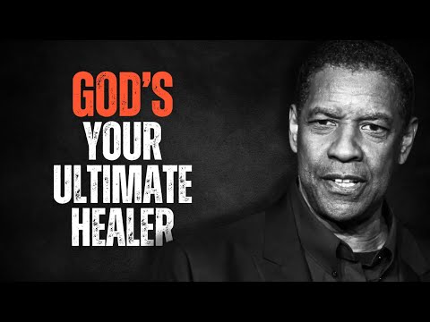 GOD IS YOUR ULTIMATE HEALER | Powerful Inspirational Speech inspired by Denzel Washington speeches