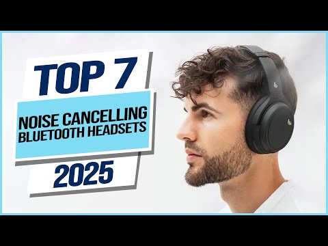 Top 7 Best Noise Cancelling Bluetooth Headsets 2025