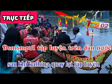 trực tiếp đomompưl tập luyện sau ngày lễ kathina trong dàn nước