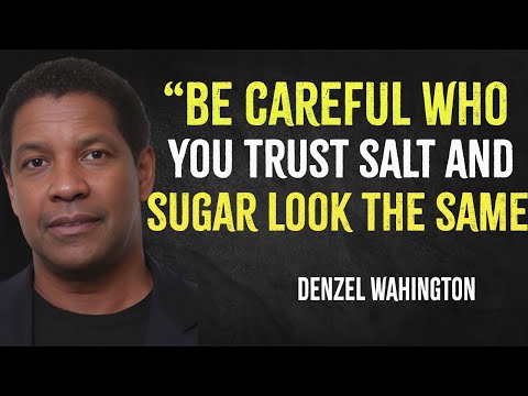 Be careful who you trust. Salt and sugar look the same | Denzel Washington Motivation