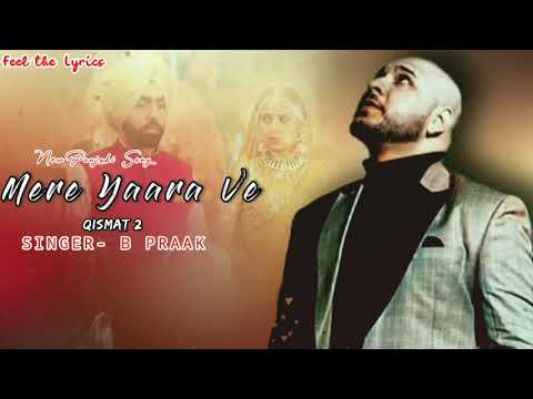 Mere Yaara Ve (LYRICS)- B Praak | Jaani | Ammy virk, Sargun Mehata | New Panjabi Song | Qismat 2