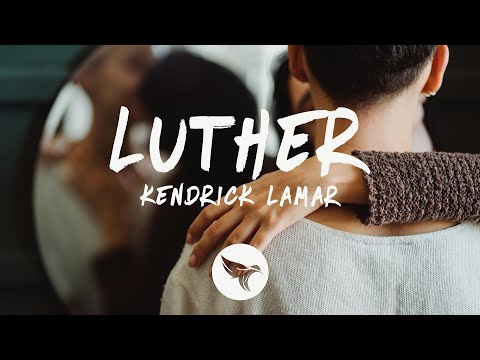 Kendrick Lamar - Luther (Lyrics) ft. SZA