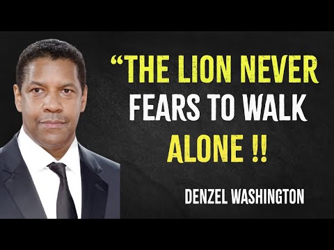 The lion never fears to walk alone | Denzel Washington Motivation