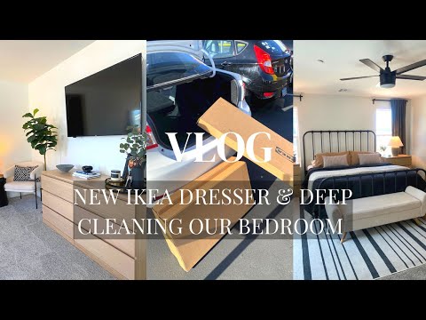 VLOG: NEW IKEA DRESSER & DEEP CLEANING MASTER BEDROOM