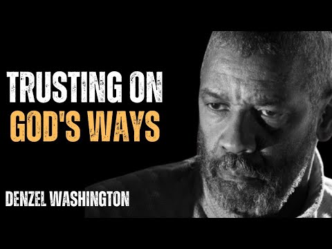 Trusting God's Ways: The Path to True Fulfillment ! BEST MOTIVATIONAL SPEECH BY DENZEL WASHINGTON