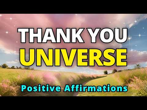 Thank You Universe | Positive Mindset | Best Morning Affirmations for Gratitude, Success and Wealth