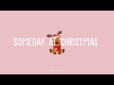 【 Lyrics  】Someday at Christmas ~ Christmas Songs and Carols ~ Chillin 4AM