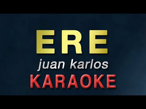 ERE - juan karlos | KARAOKE