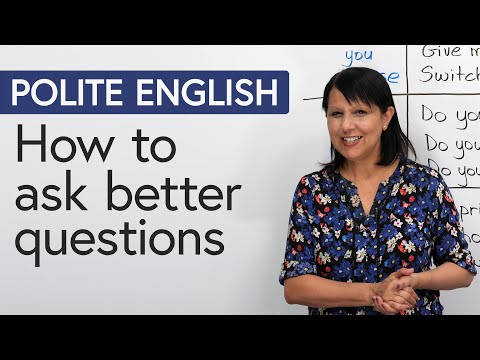 Polite English: Ask Better Questions (and get better results)