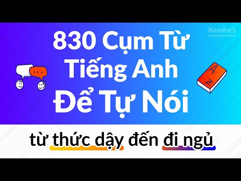 830 Cụm Từ Hội Thoại Tiếng Anh Để Tự Nói Chuyện Hàng Ngày