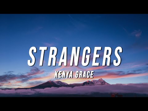 Kenya Grace - Strangers (Lyrics)