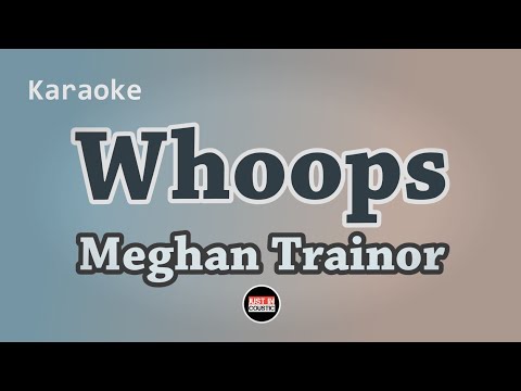 Meghan Trainor - Whoops (Karaoke with Lyrics)