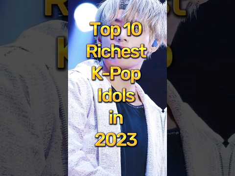 top10 richest kpop idols in 2023 #shortfeed #kpop #top10 #2023