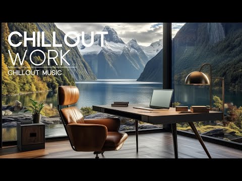 Boost Your Productivity with Chillout Work Music — Focus & Creativity Mix