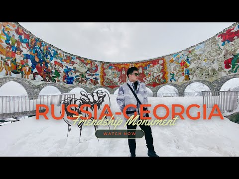 LET'S VISIT THE RUSSIA AND GEORGIA FRIENDSHIP MONUMENT