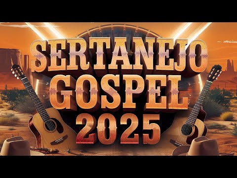 #7 SERTANEJO GOSPEL 2025 💫As melhores- Novos Louvores e Hinos Exclusivos! (OFICIAL)