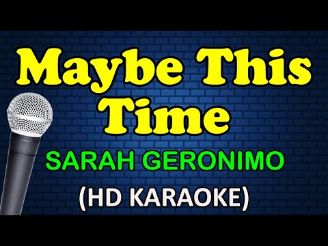 MAYBE THIS TIME - Sarah Geronimo (HD Karaoke)