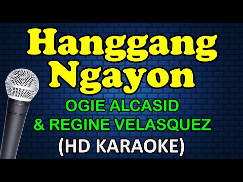 HANGGANG NGAYON - Ogie Alcasid & Regine Velasquez (HD Karaoke)