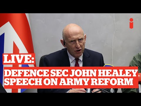 In full: UK Defence Sec John Healey Discusses Armed Forces Reform