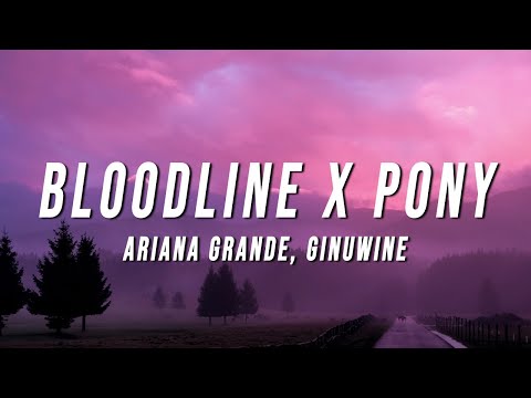 Ariana Grande, Ginuwine - Bloodline X Pony (TikTok Mashup) [Lyrics]